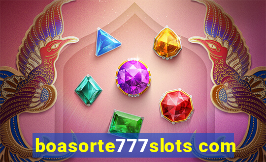 boasorte777slots com